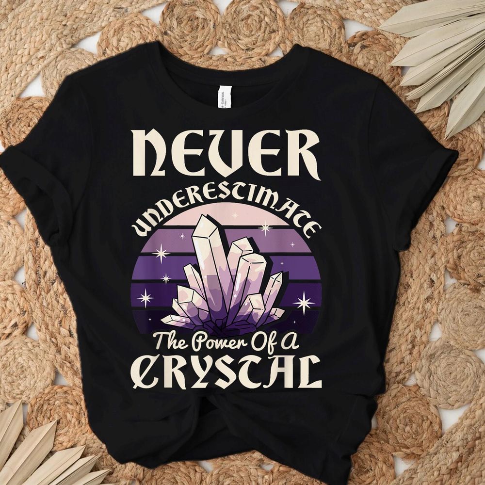 Never Underestimate The Power Of A Crystal Healing T-Shirt Unisex Standard T-Shirt black s