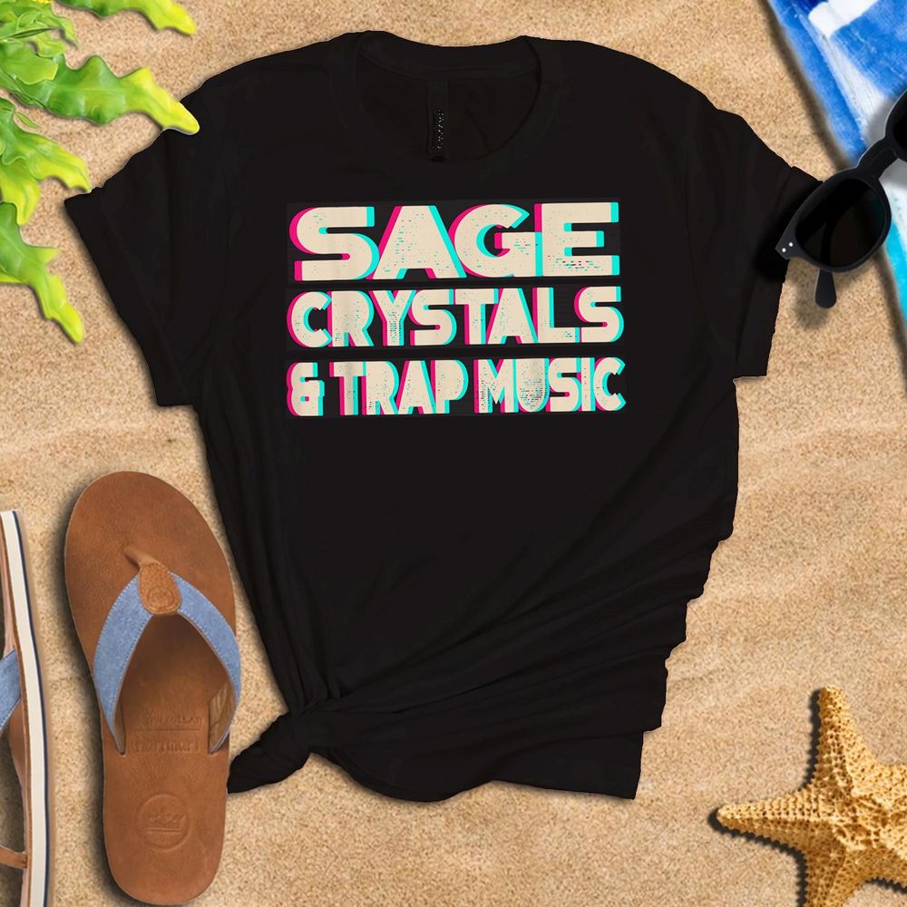 Sage Crystals and Trap Music Good Vibes Herbal Chakras Witch T-Shirt Unisex Standard T-Shirt black s